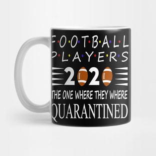 Football players 2020 the one where we were Quarantined Mug